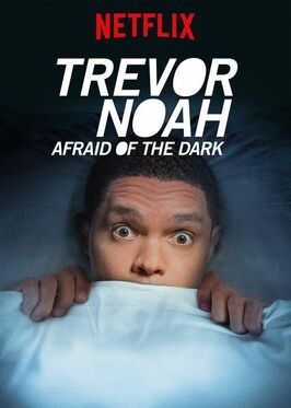 Фильм Trevor Noah: Afraid of the Dark.