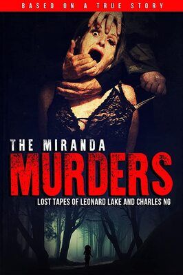 The Miranda Murders: Lost Tapes of Leonard Lake and Charles Ng - лучший фильм в фильмографии Maddie Martin