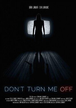 Фильм Don't Turn Me Off.