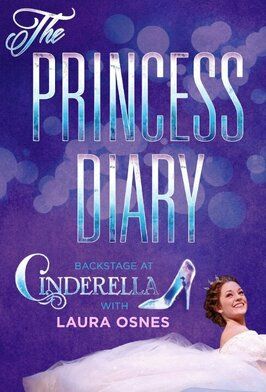 The Princess Diary: Backstage at «Cinderella» with Laura Osnes - лучший фильм в фильмографии Джилл Абрамовиц