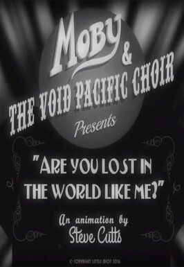 Мультфильм Moby & the Void Pacific Choir: Are You Lost in the World Like Me.