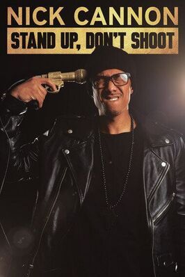 Фильм Nick Cannon: Stand Up, Don't Shoot.