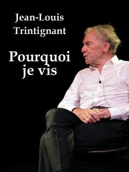 Фильм Jean-Louis Trintignant, pourquoi que je vis.