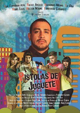 Pistolas de Juguete - лучший фильм в фильмографии Esmeralda Cervantes