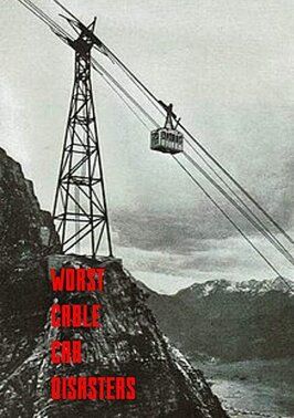 Фильм Worst cable car disasters.