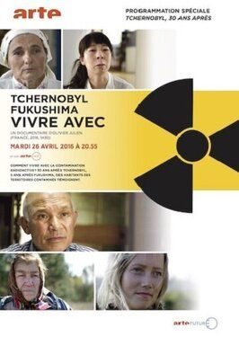 Фильм Tchernobyl, Fukushima, vivre avec.