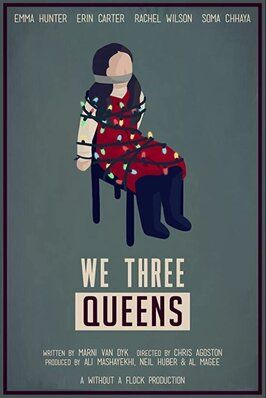 We Three Queens из фильмографии Эмма Хантер в главной роли.