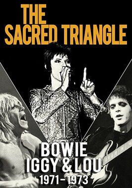 Фильм Bowie, Iggy & Lou 1971-1973: The Sacred Triangle.