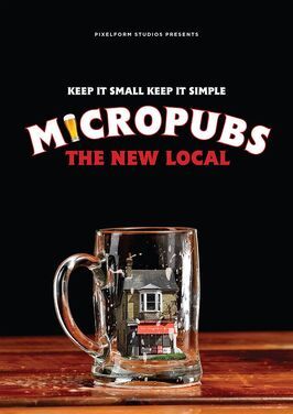 Micropubs: The New Local - лучший фильм в фильмографии Dan Eycott