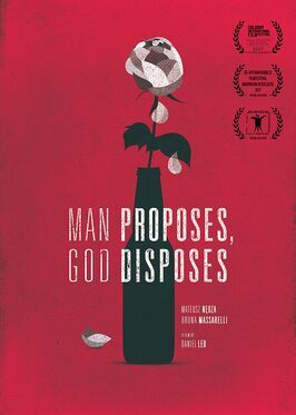 Man Proposes, God Disposes - лучший фильм в фильмографии Josh Huculiak