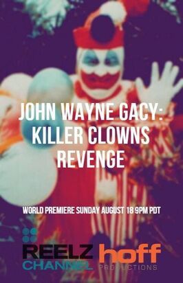 John Wayne Gacy: Killer Clown's Revenge из фильмографии Филлип Кэйрс в главной роли.