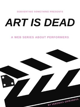 Art Is Dead - лучший фильм в фильмографии Джейкоб Роберсон