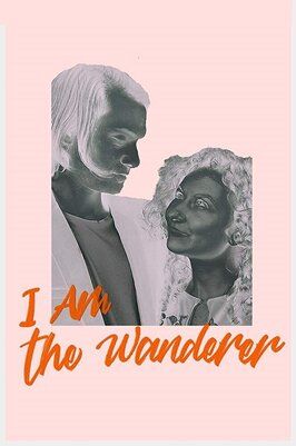 Фильм I am the Wanderer.