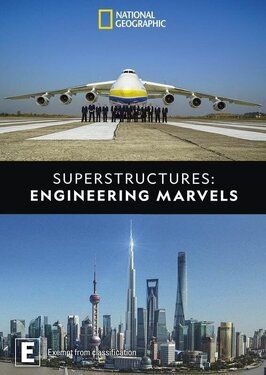 Сериал Superstructures: Engineering Marvels.