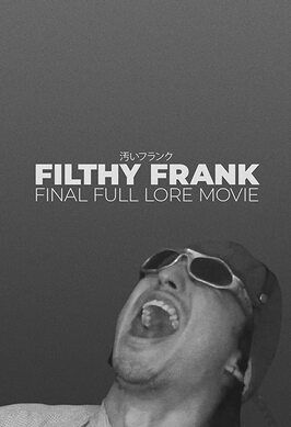 Фильм Filthy Frank Final Full Lore Movie.