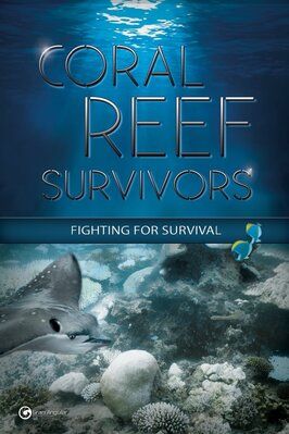 Фильм Coral Reef Survivors.