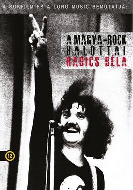 Фильм A magya-rock halottai - Radics Béla.