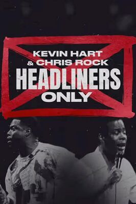 Kevin Hart & Chris Rock: Headliners Only - лучший фильм в фильмографии Дэйв Аттелль