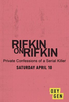 Rifkin on Rifkin: Private Confessions of a Serial Killer - лучший фильм в фильмографии Arthur Shawcross