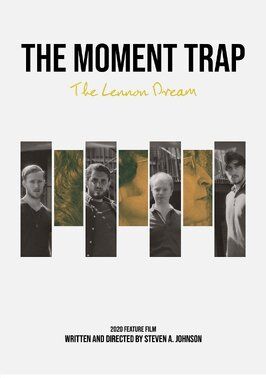 The Moment Trap: The Lennon Dream из фильмографии Джоан Линдер в главной роли.