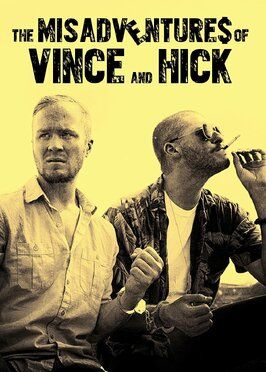 The Misadventures of Vince and Hick - лучший фильм в фильмографии Taylor Flowers