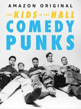 The Kids in the Hall: Comedy Punks из фильмографии Фред Армисен в главной роли.