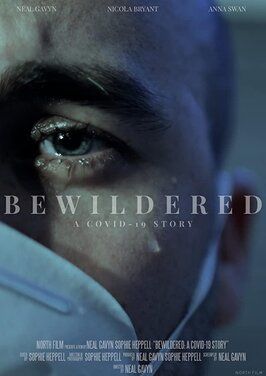 Bewildered: A Covid-19 Story - лучший фильм в фильмографии Matt Lim