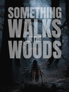 Something Walks in the Woods - лучший фильм в фильмографии Hurley Paul