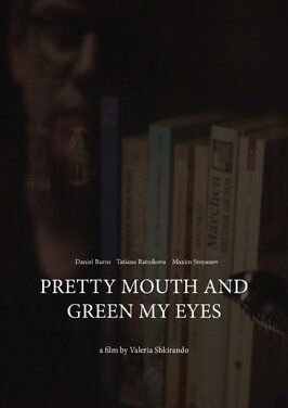 Pretty Mouth and Green My Eyes - лучший фильм в фильмографии Никита Колчин