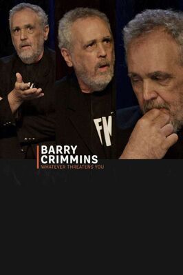 Фильм Barry Crimmins: Whatever Threatens You.