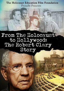 Фильм From the Holocaust to Hollywood: The Robert Clary Story.