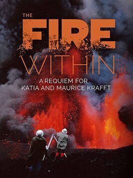 The Fire Within: A Requiem for Katia and Maurice Krafft из фильмографии Эрнст Райцигер в главной роли.