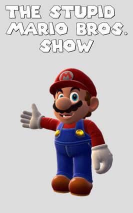 Мультфильм The Stupid Mario Bros. Show.