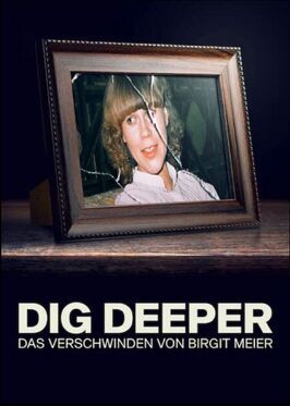 Dig Deeper: Das Verschwinden von Birgit Meier из фильмографии Джон Гюртлер в главной роли.