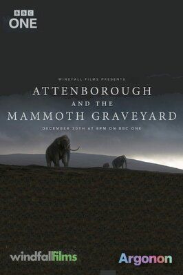 Фильм Attenborough and the Mammoth Graveyard.