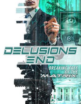 Delusions End: Breaking Free of the Matrix из фильмографии O.H. Krill в главной роли.