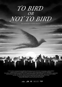 To bird or not to bird из фильмографии Чело Лоурейро в главной роли.