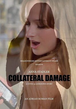 Collateral Damage: A Covid 19 Lockdown Story из фильмографии Анна Стэндлер в главной роли.