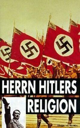 Herrn Hitlers Religion - лучший фильм в фильмографии Peter Loehle