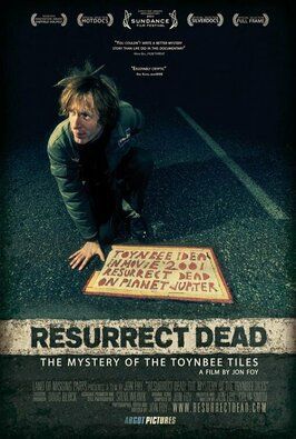 Фильм Resurrect Dead: The Mystery of the Toynbee Tiles.