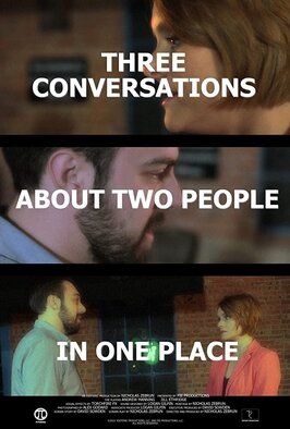 Three Conversations About Two People in One Place из фильмографии Nicholas Zebrun в главной роли.