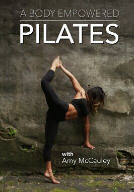 Фильм A Body Empowered: Pilates.