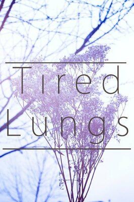 Фильм Tired Lungs.