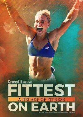 Fittest on Earth: A Decade of Fitness - лучший фильм в фильмографии Ian Wittenber