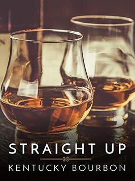 Фильм Straight Up: Kentucky Bourbon.