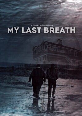 My Last Breath из фильмографии Anthony Raus в главной роли.